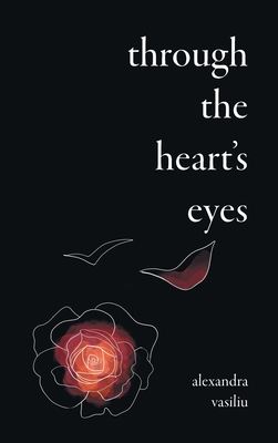 Through the Heart's Eyes: Illustrated Love Poems - Vasiliu, Alexandra, and Dumez, Andreea (Illustrator)