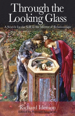 Through the Looking Glass: A Search for the Self in the Mirror of Relationships - Idemon, Richard, and Sasportas, Howard (Editor)