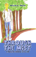 Through the Mist: A Story for Children 10 to 100