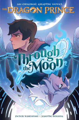 Through the Moon: A Graphic Novel (the Dragon Prince Graphic Novel #1) (Library Edition) - Wartman, Peter, and Bouma, Xanthe (Illustrator)
