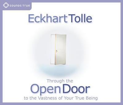 Through the Open Door: To the Vastness of Your True Being - Tolle, Eckhart