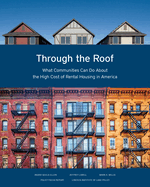 Through the Roof: What Communities Can Do about the High Cost of Rental Housing in America