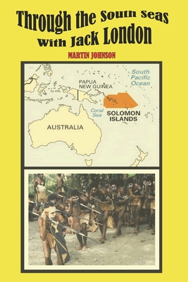 Through the South Seas with Jack London - Harrison, Ralph D (Introduction by), and Johnson, Martin