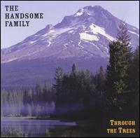 Through the Trees - The Handsome Family