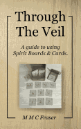 Through the Veil: A Guide to Using Spirit Boards & Cards