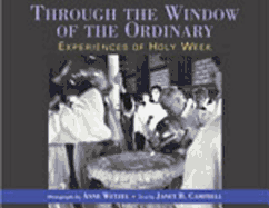Through the Window of the Ordinary: Experiences of Holy Week