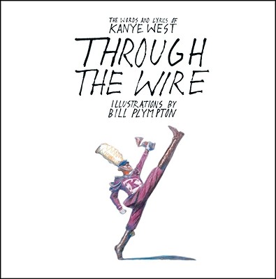 Through the Wire: Lyrics & Illuminations - West, Kanye