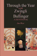Through the Year with Zwingli and Bullinger: A Devotional