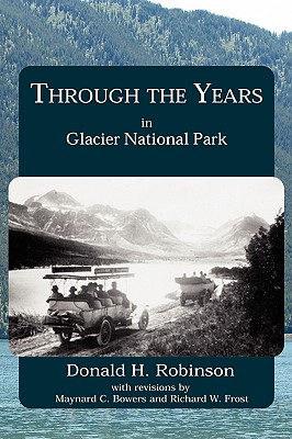 Through the Years in Glacier National Park - Robinson, Donald H