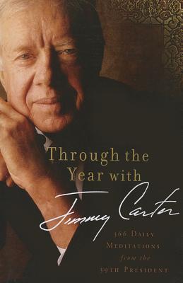 Through the Years with Jimmy Carter: 366 Daily Meditations from the 39th President - Carter, Jimmy, President, and Halliday, Steve