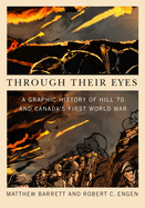 Through Their Eyes: A Graphic History of Hill 70 and Canada's First World War