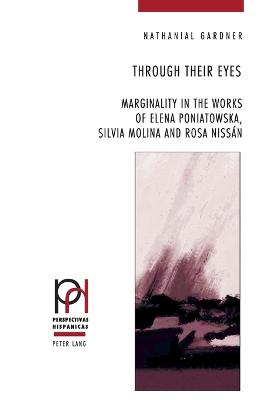 Through Their Eyes: Marginality in the Works of Elena Poniatowska, Silvia Molina and Rosa Nissn - Frhlicher, Peter, and Gntert, Georges, and Lpez Guil, Itziar