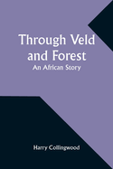 Through Veld and Forest: An African Story
