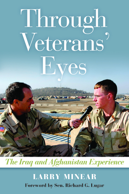 Through Veterans' Eyes: The Iraq and Afghanistan Experience - Minear, Larry, and Lugar, Richard G (Foreword by)