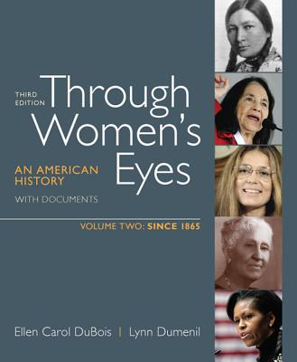 Through Women's Eyes, Volume 2: Since 1865: An American History with Documents - DuBois, Ellen Carol, and Dumenil, Lynn