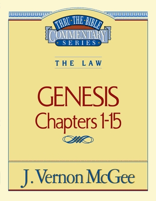 Thru the Bible Vol. 01: The Law (Genesis 1-15): 1 - McGee, J Vernon