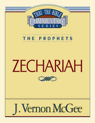 Thru the Bible Vol. 32: The Prophets (Zechariah): 32 - McGee, J Vernon