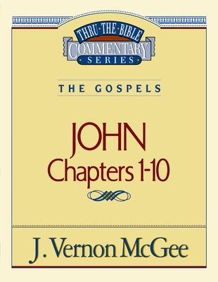 Thru the Bible Vol. 38: The Gospels (John 1-10): 38 - McGee, J Vernon