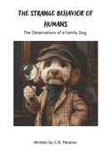 Thse Strange Behavior of Humans: The Observations of a Family Dog