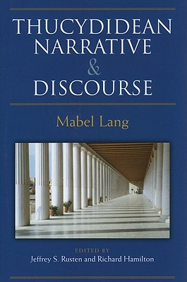 Thucydidean Narrative and Discourse - Lang, Mabel, and Rusten, Jeffrey S (Editor), and Hamilton, Richard (Editor)