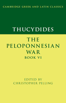 Thucydides: The Peloponnesian War Book VI - Pelling, Christopher (Editor)