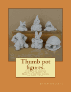 Thumb pot figures.: Thumb pot figures modelled with clay.