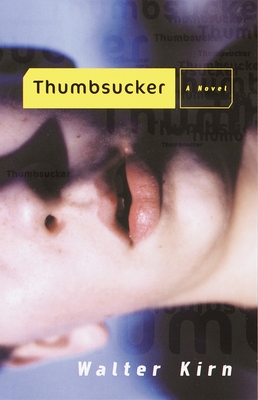 Thumbsucker - Kirn, Walter