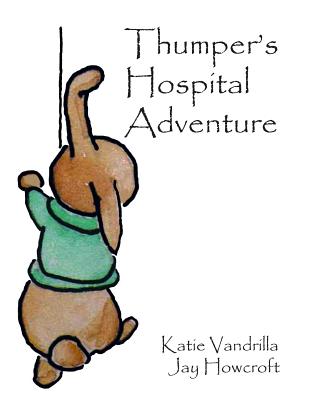 Thumper's Hospital Adventure - Vandrilla, Katie