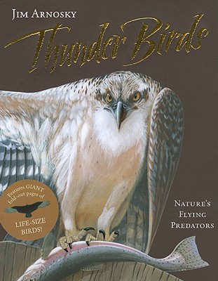 Thunder Birds: Nature's Flying Predators - Arnosky, Jim