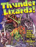 Thunder Lizards!: How to Draw Fantastic Dinosaurs - Miller, Steve