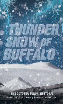 Thunder Snow of Buffalo: The October Surprise Storm - Purdy, Don, and Klun, Billy, and Levy, Marv (Foreword by)