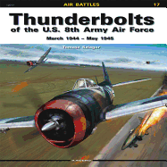 Thunderbolts of the U.S. 8th Army Air Force: March 1944 - May 1945