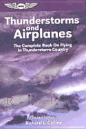 Thunderstorms and Airplanes: The First Complete Book on Flying in Relation to Thunderstorms