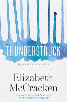 Thunderstruck & Other Stories - McCracken, Elizabeth