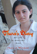Thura's Diary: My Life in Wartime Iraq - Al-Windawi, Thura, and Bray, Robin (Translated by)