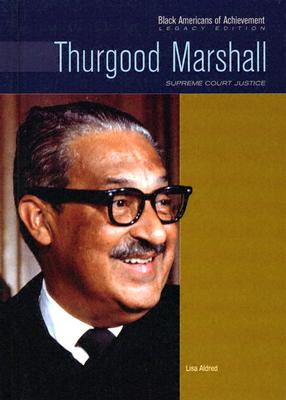 Thurgood Marshall: Supreme Court Justice - Aldred, Lisa, and Huggins, Nathan Irwin (Editor), and Wagner, Heather Lehr, Dr.