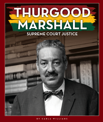 Thurgood Marshall: Supreme Court Justice - Williams, Carla