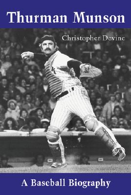 Thurman Munson: A Baseball Biography - Devine, Christopher