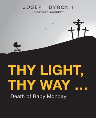 Thy Light, Thy Way ...: Death of Baby Monday - Byron I, Joseph