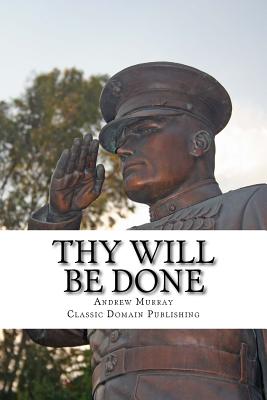 Thy Will Be Done - Publishing, Classic Domain (Editor), and Murray, Andrew