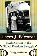 Thyra J. Edwards: Black Activist in the Global Freedom Struggle Volume 1