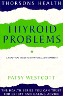 Thyroid Problems: A Guide to Symptoms and Treatments - Westcott, Patsy