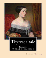 Thyrza; A Tale by: George Gissing: Novel (World's Classic's)