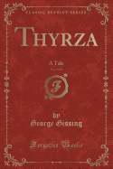 Thyrza, Vol. 3 of 3: A Tale (Classic Reprint)