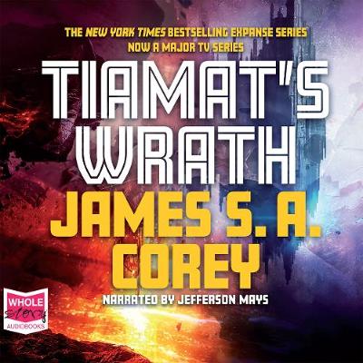 Tiamat's Wrath - Corey, James S.A., and Mays, Jefferson (Read by)