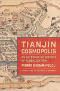 Tianjin Cosmopolis: An Alternative History of Globalization