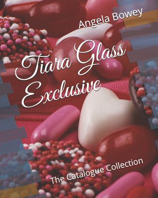 Tiara Glass Exclusive: The Catalogue Collection - Bowey, Angela