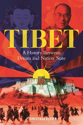 Tibet: A History Between Dream and Nation State - Klieger, Paul Christiaan