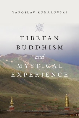 Tibetan Buddhism and Mystical Experience - Komarovski, Yaroslav