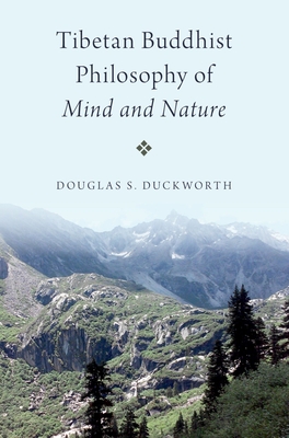 Tibetan Buddhist Philosophy of Mind and Nature - Duckworth, Douglas S